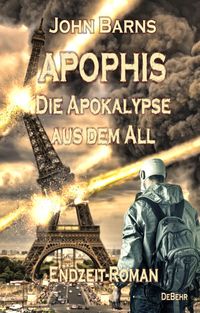 APOPHIS - Die Apokalypse aus dem All - Endzeit-Roman