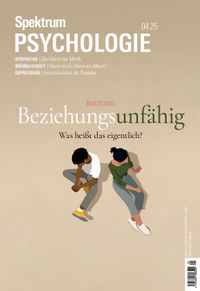 Spektrum Psychologie 4/2025 Beziehungsunfähig