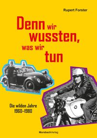 Denn wir wussten, was wir tun