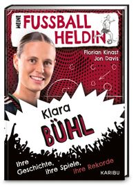 Meine Fußballheldin Klara Bühl – Ihre Geschichte, ihre Spiele, ihre Rekorde