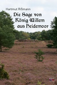 Die Sage von König Willem aus Heidemoor