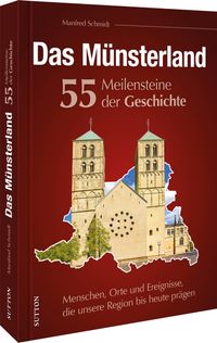 Das Münsterland. 55 Meilensteine der Geschichte