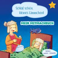 Mein Mitmachbuch - Schlaf schön, kleines Lämmchen!