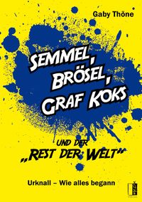 Semmel, Brösel, Graf Koks und der „Rest der Welt“