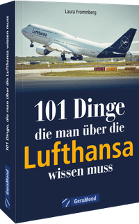 101 Dinge, die man über die Lufthansa wissen muss