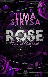 ROSE - Humiliated