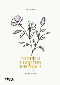 Bullet Journal »The world is a better place with you in it«