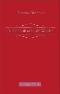 Die Zeit heilt nicht alle Wunden