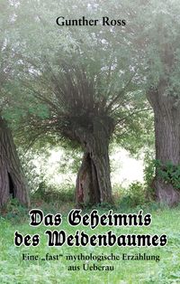 Das Geheimnis des Weidenbaumes