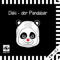 Daki – der Pandabär: Kontrastbuch für Babys · kontrastreiche Bilder angepasst an Babyaugen · Schwarz Weiß Buch für Neugeborene · Mein erstes Bilderbuch · Montessori Buch