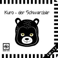 Kuro – der Schwarzbär: Kontrastbuch für Babys · kontrastreiche Bilder angepasst an Babyaugen · Schwarz Weiß Buch für Neugeborene · Mein erstes Bilderbuch · Montessori Buch