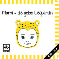 Mami – die gelbe Leopardin: Kontrastbuch für Babys – Gesichter · kontrastreiche Bilder angepasst an Babyaugen · Schwarz Weiß Primärfarben Buch für Neugeborene · Mein erstes Bilderbuch · Montessori Buch