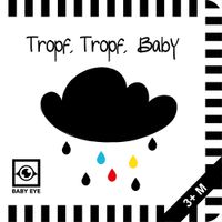 Tropf, Tropf, Baby: Kontrastreiches Faltbuch für Babys · Kontrastbuch angepasst an Babyaugen · Schwarz Weiß Primärfarben Buch für Neugeborene · Mein erstes Bilderbuch · Montessori Buch