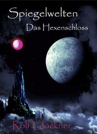 Spiegelwelten Das Hexenschloss