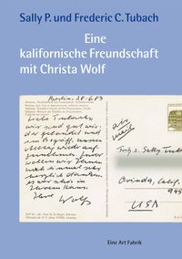 Eine kalifornische Freundschaft mit Christa Wolf