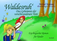Waldesruh - Das Geheimnis der verschwundenen Tiere - Ein magischer Roman für Kinder
