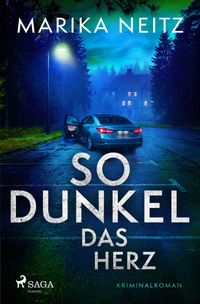 So dunkel das Herz