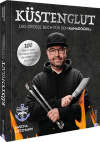 Küstenglut: Das große Buch für den Kamadogrill