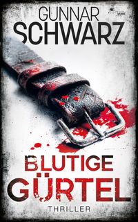 Blutige Gürtel (Thriller)