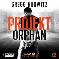 Projekt Orphan. Ein Orphan X Thriller von Gregg Hurwitz