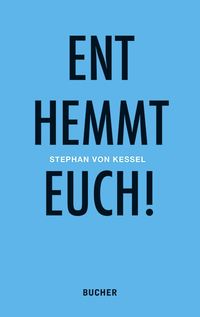 Enthemmt Euch!