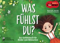 Was fühlst du? Das Gefühlebuch für Kinder zum Mitmachen