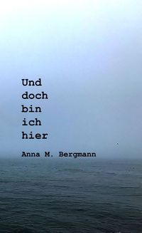 Und doch bin ich hier