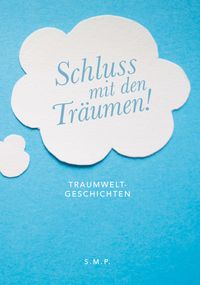 Schluss mit den Träumen!