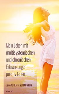 Mein Leben mit multisystemischen und chronischen Erkrankungen positiv leben