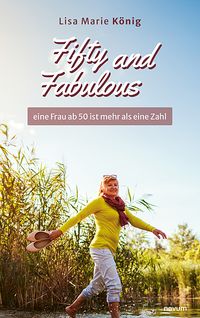 Fifty and Fabulous – eine Frau ab 50 ist mehr als eine Zahl