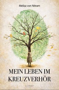 Mein Leben im Kreuzverhör