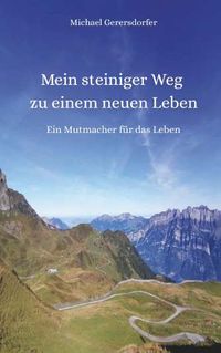 Mein steiniger Weg zu einem neuen Leben