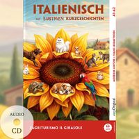 L’Agriturismo „Il Girasole“ - Italienisch lernen mit lustigen Kurzgeschichten A1-A2 (+ Audio-CD)