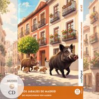 Los jabalíes de Madrid - Spanisch lernen mit lustigen Kurzgeschichten A1-A2 (+ Audio-CD)