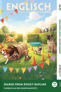 Diaries from Doggy Daycare - Englisch lernen mit lustigen Kurzgeschichten A2-B1 (+ Audio-Online)