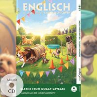 Diaries from Doggy Daycare - Englisch lernen mit lustigen Kurzgeschichten A2-B1 (+ Audio-CD)