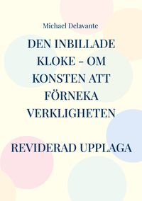 Den inbillade kloke - Om konsten att förneka verkligheten