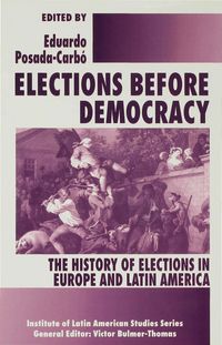 Elections before Democracy: The History of Elections in Europe and Latin America