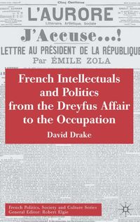 French Intellectuals and Politics from the Dreyfus Affair to the Occupation