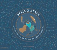 Seeing Stars: A Complete Guide to the 88 Constellations (2018)