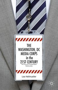 The Washington, DC Media Corps in the 21st Century