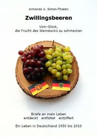 Zwillingsbeeren. Vom Glück, die Frucht des Weinstocks zu Schmecken