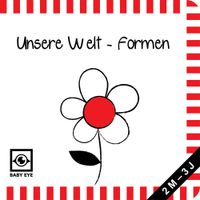 Unsere Welt – Formen: Kontrastbuch für Babys · kontrastreiche Bilder angepasst an Babyaugen · Schwarz Weiß Rot Buch für Neugeborene · Mein erstes Bilderbuch · Montessori Buch