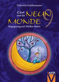 Eliah und die Neun Monde - Ein spannender Märchenroman für Jung und Alt - STERNEN Verlag (ab 05/2023 neue ISBN)