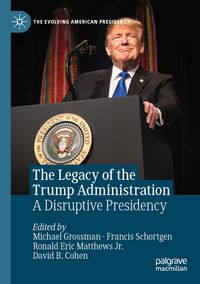 The Legacy of the Trump Administration