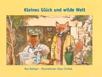 Kleines Glück und wilde Welt