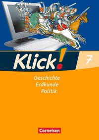 Klick! Geschichte, Erdkunde, Politik - Westliche Bundesländer - Ausgabe ab 2007 - 7. Schuljahr