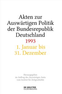 Akten zur Auswärtigen Politik der Bundesrepublik Deutschland 1993
