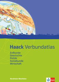 Haack Verbundatlas Erdkunde, Geschichte, Politik, Sozialkunde, Wirtschaft. Ausgabe Nordrhein-Westfalen