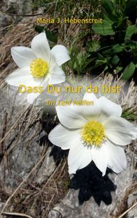 Dass Du nur da bist